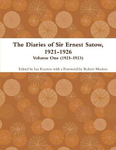 The Diaries of Sir Ernest Satow, 1921-1926 - Volume One (1921-1923)