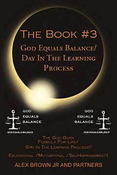 THE BOOK #3 GOD EQUALS BALANCE/ DAY IN THE LEARNING PROCESS