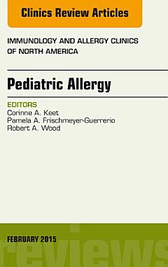 Pediatric Allergy, An Issue of Immunology and Allergy Clinics of North America