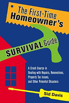 The First-Time Homeowner\'s Survival Guide