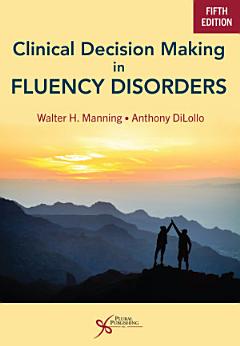 Clinical Decision Making in Fluency Disorders, Fifth Edition