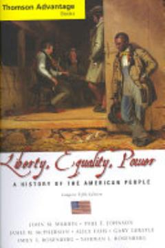 Cengage Advantage Books: Liberty, Equality, Power: A History of the American People, Compact