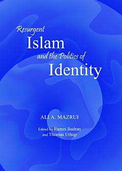 Resurgent Islam and the Politics of Identity