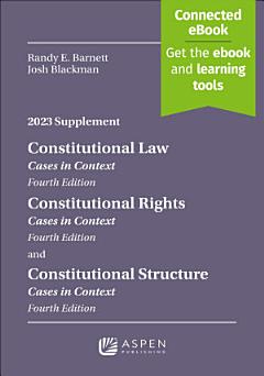 Constitutional Law: Cases in Context, Fourth Edition, Constitutional Rights: Cases in Context, Constitutional Structure, Cases in Context