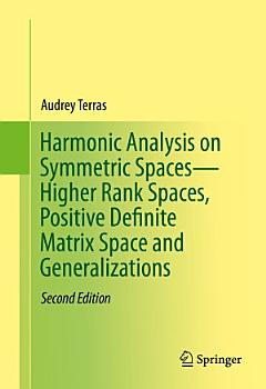 Harmonic Analysis on Symmetric Spaces—Higher Rank Spaces, Positive Definite Matrix Space and Generalizations