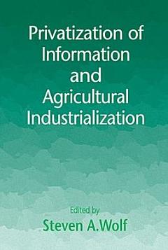 Privatization of Information and Agricultural Industrialization