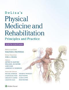 DeLisa\'s Physical Medicine and Rehabilitation: Principles and Practice