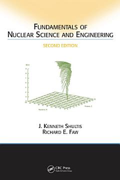 Fundamentals of Nuclear Science and Engineering Second Edition