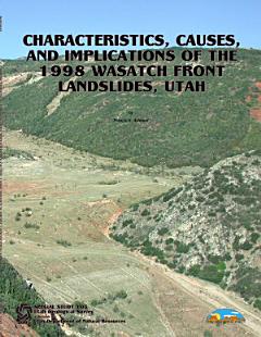 Characteristics, Causes, and Implications of the 1998 Wasatch Front Landslides, Utah