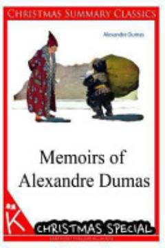 Memoirs of Alexandre Dumas [Christmas Summary Classics]