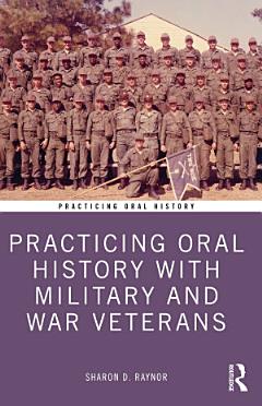 Practicing Oral History with Military and War Veterans