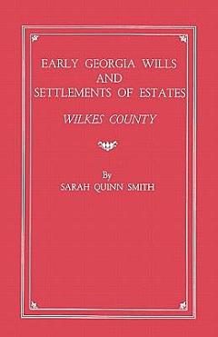 Early Georgia Wills and Settlements of Estates, Wilkes County