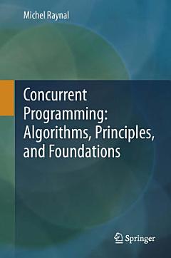 Concurrent Programming: Algorithms, Principles, and Foundations