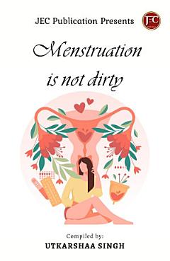 Menstruation Is Not Dirty