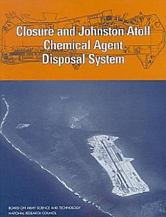 Closure and Johnston Atoll Chemical Agent Disposal System