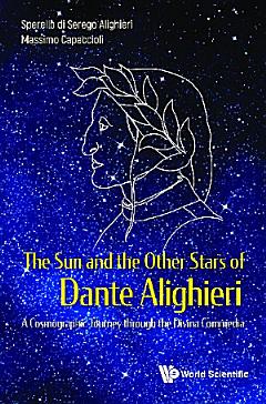 Sun And The Other Stars Of Dante Alighieri, The: A Cosmographic Journey Through The Divina Commedia