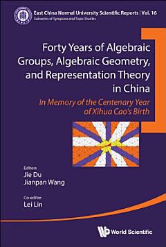 Forty Years Of Algebraic Groups, Algebraic Geometry, And Representation Theory In China: In Memory Of The Centenary Year Of Xihua Cao\'s Birth