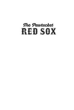 Pawtucket Red Sox, The: How Rhode Island Lost Its Home Team