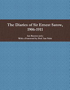 The Diaries of Sir Ernest Satow, 1906-1911