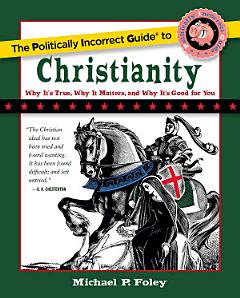 The Politically Incorrect Guide to Christianity