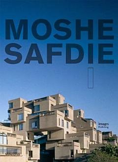 Moshe Safdie: Volume 1