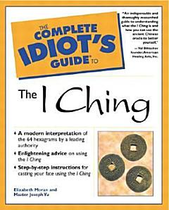 The Complete Idiot\'s Guide to the I Ching