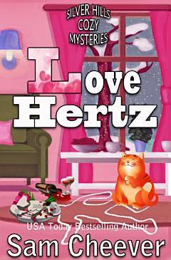 Love Hertz: Fun and Quirky Cozy Mystery (Silver Hills Cozy Mysteries, Book 9)