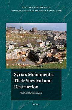 Syria\'s Monuments: their Survival and Destruction