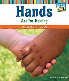 Hands Are for Holding: The Sense of Touch