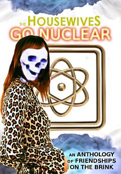 The Housewives Go Nuclear