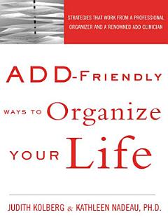 ADD-Friendly Ways to Organize Your Life