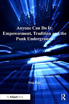 Anyone Can Do It: Empowerment, Tradition and the Punk Underground