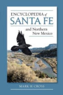 Encyclopedia of Santa Fe and Northern New Mexico