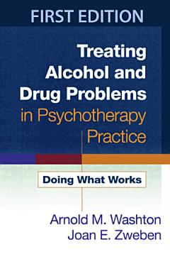 Treating Alcohol and Drug Problems in Psychotherapy Practice