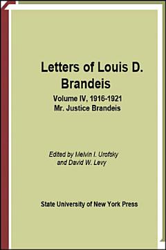 Letters of Louis D. Brandeis: Volume IV, 1916-1921