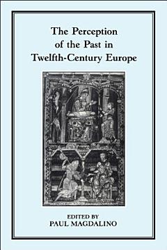 The Perception of the Past in 12th Century Europe