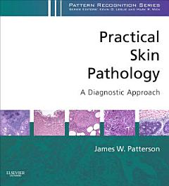 Practical Skin Pathology: A Diagnostic Approach E-Book