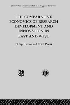 The Comparative Economics of Research Development and Innovation in East and West