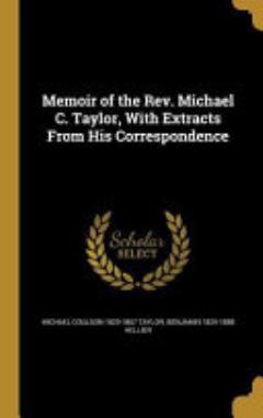 Memoir of the Rev. Michael C. Taylor, With Extracts From His Correspondence