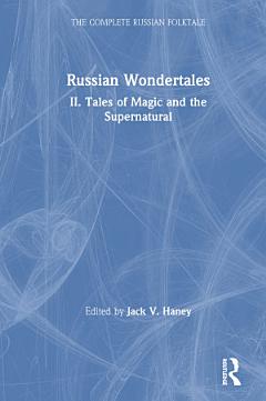 The Complete Russian Folktale: v. 4: Russian Wondertales 2 - Tales of Magic and the Supernatural