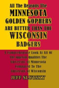 All the Reasons the Minnesota Golden Gophers Are Better Than the Wisconsin Badgers