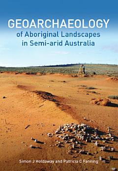 Geoarchaeology of Aboriginal Landscapes in Semi-arid Australia