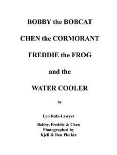 Bobby the Bobcat Chen the Cormorant Freddie the Frog and the Water Cooler