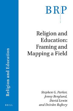 Religion and Education: Framing and Mapping a Field