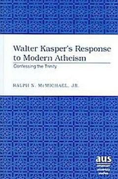 Walter Kasper\'s Response to Modern Atheism