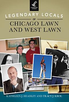 Legendary Locals of Chicago Lawn and West Lawn