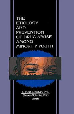 The Etiology and Prevention of Drug Abuse Among Minority Youth