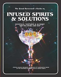 The Good Reverend\'s Guide to Infused Spirits