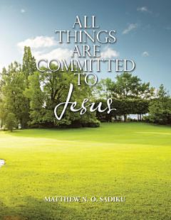 All Things Are Committed to Jesus