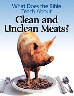 What Does the Bible Teach About Clean and Unclean Meats?